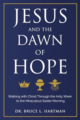 Jesus and the Dawn of Hope: Walking with Christ Through the Holy Week to the Miraculous Easter Morning von High Bridge Books