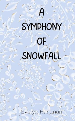 A Symphony of Snowfall A Symphony of Snowfall von Creative Arts Management OÜ