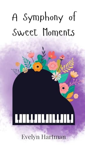 A Symphony of Sweet Moments A Symphony of Sweet Moments von Creative Arts Management OÜ