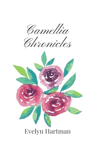 Camellia Chronicles Camellia Chronicles von Creative Arts Management OÜ