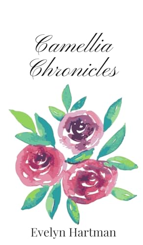 Camellia Chronicles Camellia Chronicles von Creative Arts Management OÜ