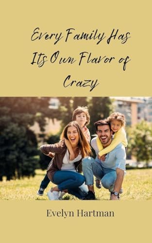 Every Family Has Its Own Flavor of Crazy Every Family Has Its Own Flavor of Crazy von Creative Arts Management OÜ
