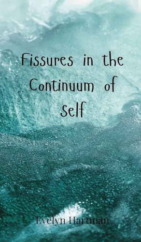 Fissures in the Continuum of Self Fissures in the Continuum of Self von Creative Arts Management OÜ