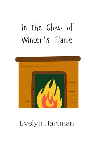 In the Glow of Winter's Flame In the Glow of Winter's Flame von Creative Arts Management OÜ