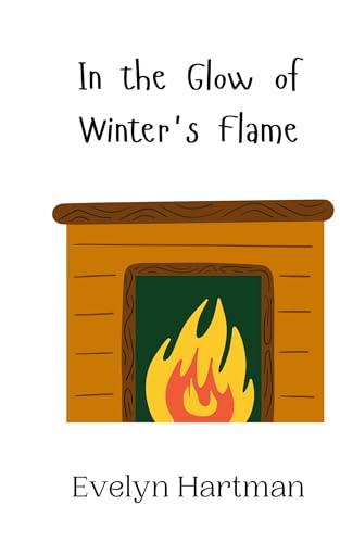 In the Glow of Winter's Flame In the Glow of Winter's Flame von Creative Arts Management OÜ