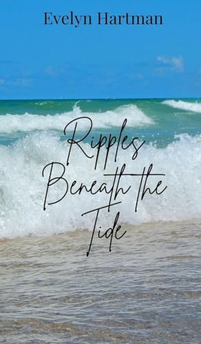 Ripples Beneath the Tide Ripples Beneath the Tide von Creative Arts Management OÜ