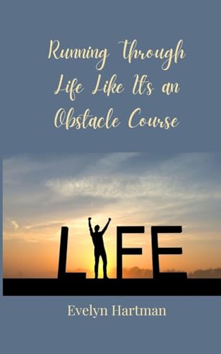 Running Through Life Like It's an Obstacle Course Running Through Life Like It's an Obstacle Course von Creative Arts Management OÜ