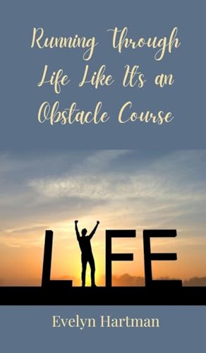 Running Through Life Like It's an Obstacle Course von Creative Arts Management OÜ