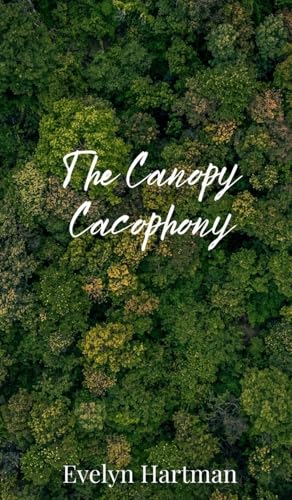 The Canopy Cacophony The Canopy Cacophony von Creative Arts Management OÜ