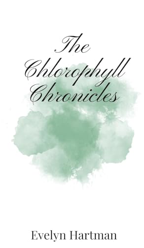 The Chlorophyll Chronicles von Creative Arts Management OÜ
