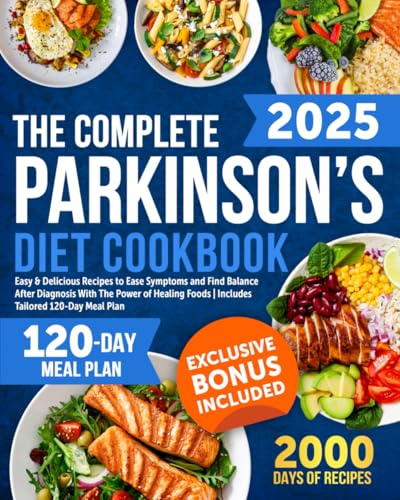 The Complete Parkinson’s Diet Cookbook: Easy & Delicious Recipes to Ease Symptoms and Find Balance After Diagnosis With The Power of Healing Foods | Includes Tailored 120-Day Meal Plan The Complete Parkinson’s Diet Cookbook: Easy & Delicious Recipes to Ease Symptoms and Find Balance After Diagnosis With The Power of Healing Foods | Includes Tailored 120-Day Meal Plan von Independently published