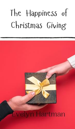 The Happiness of Christmas Giving The Happiness of Christmas Giving von Creative Arts Management OÜ