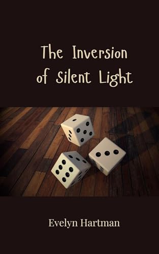 The Inversion of Silent Light The Inversion of Silent Light von Creative Arts Management OÜ