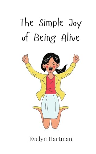 The Simple Joy of Being Alive von Creative Arts Management OÜ