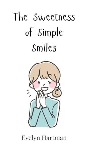 The Sweetness of Simple Smiles von Creative Arts Management OÜ