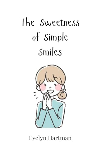 The Sweetness of Simple Smiles The Sweetness of Simple Smiles von Creative Arts Management OÜ