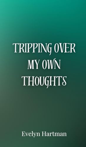 Tripping Over My Own Thoughts Tripping Over My Own Thoughts von Creative Arts Management OÜ