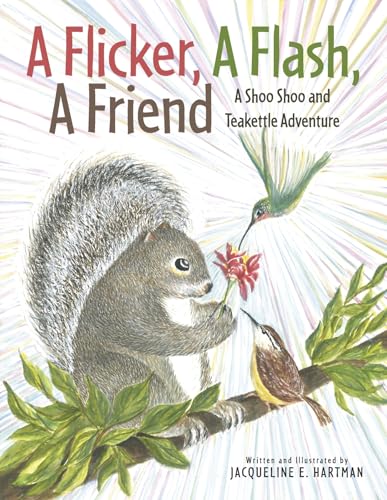 A Flicker, a Flash, a Friend: A Shoo Shoo and Teakettle Adventure (The Adventures of Shoo Shoo and Teakettle) von Bookbaby