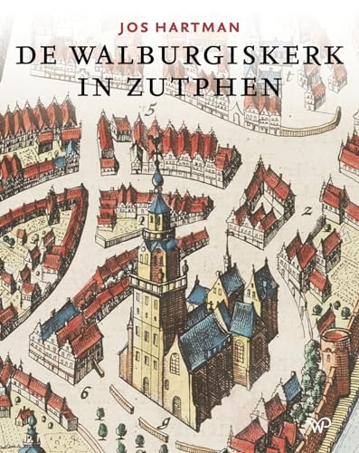 De Walburgiskerk in Zutphen De Walburgiskerk in Zutphen von Walburg Pers B.V., Uitgeverij