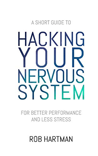 Hacking Your Nervous System von Rob Hartman