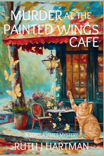 Murder at the Painted Wings Cafe: A Seneca James Mystery von Level Best Books
