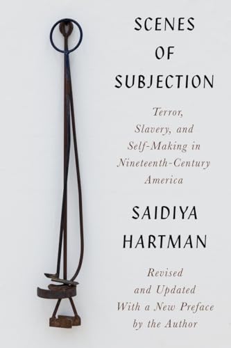 Scenes of Subjection - Terror, Slavery, and Self-Making in Nineteenth-Century America