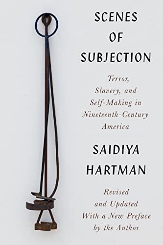 Scenes of Subjection - Terror, Slavery, and Self-Making in Nineteenth-Century America