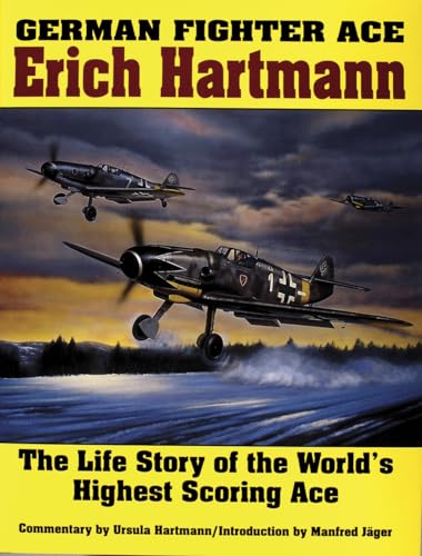 German Fighter Ace Erich Hartmann: The Life Story of the Worldas Highest Scoring Ace: Erich Hartmann : The Life Story of the World's Highest Scoring Ace (Schiffer Military History) von SCHIFFER MILITARY