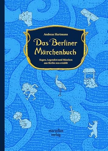 Das Berliner Märchenbuch: Sagen, Legenden und Märchen aus Berlin neu erzählt von Marzellen Verlag GmbH