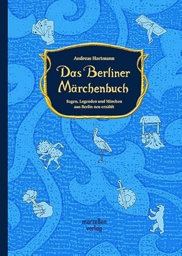 Das Berliner Märchenbuch: Sagen, Legenden und Märchen aus Berlin neu erzählt von Marzellen Verlag GmbH