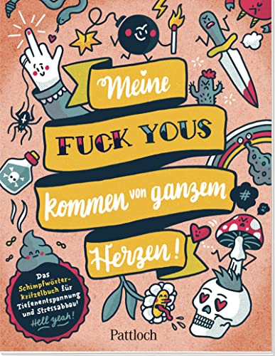 Meine „Fuck Yous” kommen von ganzem Herzen: Das Schimpfwörter-Kritzelbuch für Tiefenentspannung und Stressabbau | Kreatives Fluch- und Schimpfmalbuch für Erwachsene