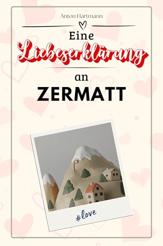 Eine Liebeserklärung an Zermatt - Die große Hommage - das perfekte Geschenk für Weihnachten und Geburtstag und jeden Anlass von FlipFlop