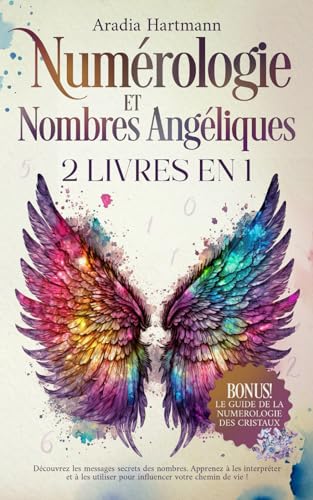 Numérologie et Nombres Angéliques: 2 livres en 1 - Découvrez les messages secrets des nombres. Apprenez à les interpréter et à les utiliser pour ... de vie! (La bibliothèque de l'ésotérisme) von Independently published