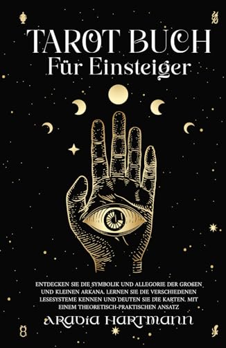Tarot-buch für Einsteiger: Entdecken Sie die Symbolik und Allegorie der Großen und Kleinen Arkana. Lernen Sie die verschiedenen Lesesysteme kennen und ... Sie die Karten (Die Bibliothek der Esoterik) von Independently published