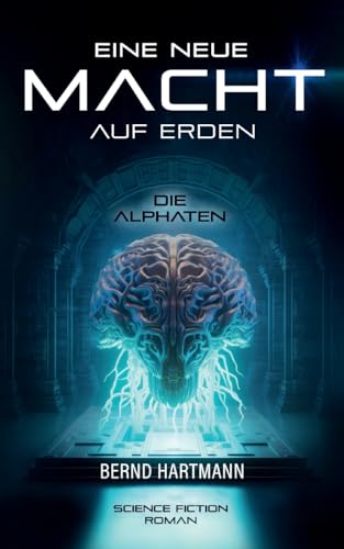 Eine neue Macht auf Erden: Die Alphaten von BoD – Books on Demand