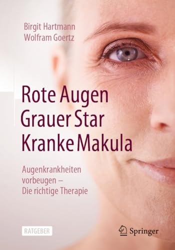 Rote Augen, Grauer Star, Kranke Makula: Augenkrankheiten vorbeugen – Die richtige Therapie