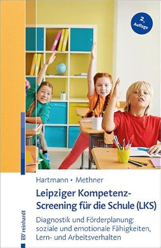 Leipziger Kompetenz-Screening für die Schule (LKS): Diagnostik und Förderplanung: soziale und emotionale Fähigkeiten, Lern- und Arbeitsverhalten