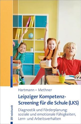 Leipziger Kompetenz-Screening für die Schule (LKS): Diagnostik und Förderplanung: soziale und emotionale Fähigkeiten, Lern- und Arbeitsverhalten