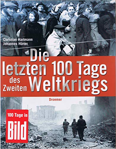 Die letzten 100 Tage des Zweiten Weltkriegs Die letzten 100 Tage des Zweiten Weltkriegs