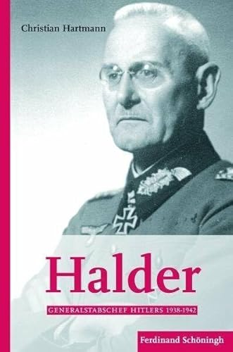 Halder: Generalstabschef Hitlers 1938-1942: 2. Auflage (Sammlung Schöningh zur Geschichte und Gegenwart) von Brill | Schöningh