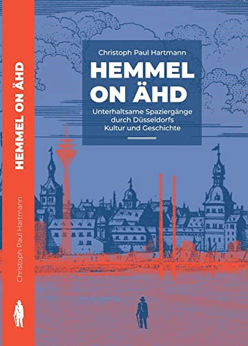 Hemmel on Ähd: Unterhaltsame Spaziergänge durch Düsseldorfs Kultur und Geschichte (Seume Promenaden) von J. G. Seume