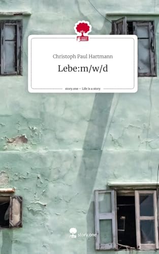 Lebe:m/w/d. Life is a Story - story.one von story.one publishing