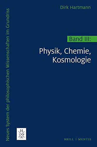 Neues System der philosophischen Wissenschaften im Grundriss: Band 3: Physik, Chemie, Kosmologie: Band III: Physik, Chemie, Kosmologie von Brill | mentis