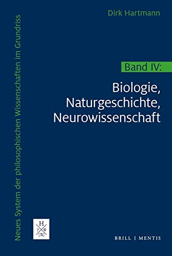 Neues System der philosophischen Wissenschaften im Grundriss: Band IV: Biologie, Naturgeschichte, Neurowissenschaft. 2 Halbbände von Brill | mentis