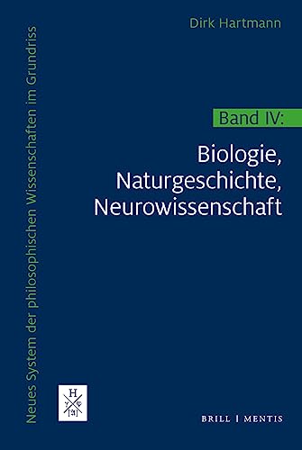 Neues System der philosophischen Wissenschaften im Grundriss: Band IV: Biologie, Naturgeschichte, Neurowissenschaft. 2 Halbbände