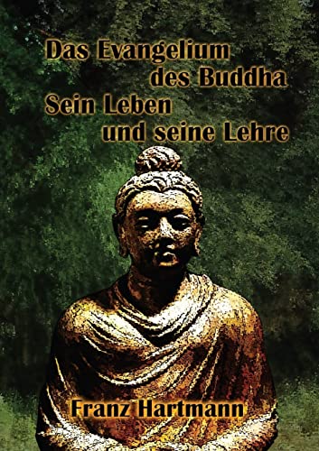 Das Evangelium des Buddha Sein Leben und seine Lehre