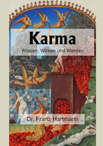 Karma – Wissen, Wirken und Werden: Enthaltend praktische Anweisungen in Bezug auf die okkulte Wissenschaft für diejenigen, welche nicht bloß wissen, sondern auch werden wollen. von epubli