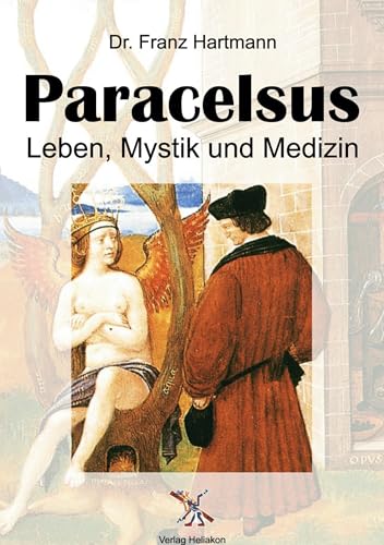 Paracelsus: Leben, Mystik und Medizin