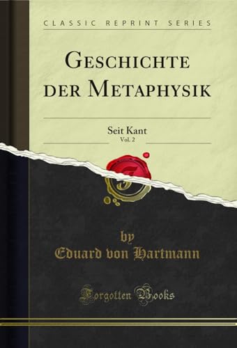 Geschichte der Metaphysik, Vol. 2: Seit Kant (Classic Reprint)