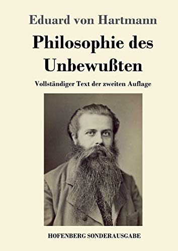 Philosophie des Unbewußten: Vollständiger Text der zweiten Auflage von Hofenberg